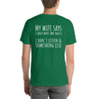Load image into Gallery viewer, MY WIFE SAYS... Unisex Backprint Tee (12 colors) - The Sweetest Tee