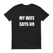 Load image into Gallery viewer, MY WIFE SAYS NO Cotton Tee (6 colors) - The Sweetest Tee