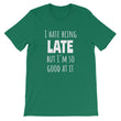 Load image into Gallery viewer, I HATE BEING LATE... Unisex Tee (10 colors) - The Sweetest Tee