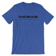 Load image into Gallery viewer, I'M ALL RIDE OR DIE... Unisex Tee (6 colors) - The Sweetest Tee