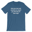 Load image into Gallery viewer, HAVE YOU EVER MET SOMEONE... Unisex Cotton Tee (10 colors) - The Sweetest Tee