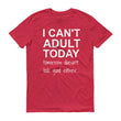 Load image into Gallery viewer, I CAN'T ADULT TODAY... Cotton Tee (4 colors) - The Sweetest Tee