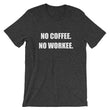 Load image into Gallery viewer, NO COFFEE NO WORKEE Unisex Cotton Tee (8 colors) - The Sweetest Tee
