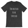 Load image into Gallery viewer, TOO BLESSED TO BE STRESSED Cotton Tee (7 colors) - The Sweetest Tee