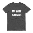 Load image into Gallery viewer, MY WIFE SAYS NO Cotton Tee (6 colors) - The Sweetest Tee