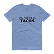 Load image into Gallery viewer, YOU HAD ME AT TACOS Cotton Tee (8 colors) - The Sweetest Tee