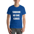 Load image into Gallery viewer, SHHHH NO ONE CARES Unisex Tee (12 colors) - The Sweetest Tee