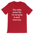 Load image into Gallery viewer, THIS VODKA TASTES LIKE... Unisex Tee (10 colors) - The Sweetest Tee