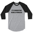 Load image into Gallery viewer, IT'S EXHAUSTING BEING A PRINCESS 3/4 Sleeve Tee (8 colors) - The Sweetest Tee