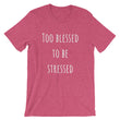 Load image into Gallery viewer, TOO BLESSED TO BE STRESSED Cotton Tee (7 colors) - The Sweetest Tee