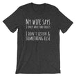 Load image into Gallery viewer, MY WIFE SAYS... Unisex Tee (10 colors) - The Sweetest Tee