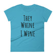 Load image into Gallery viewer, THEY WHINE... Cotton Tee (8 colors) - The Sweetest Tee