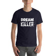 Load image into Gallery viewer, DREAM KILLER Unisex Tee (12 colors) - The Sweetest Tee