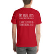 Load image into Gallery viewer, MY WIFE SAYS... Unisex Backprint Tee (12 colors) - The Sweetest Tee