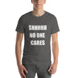 Load image into Gallery viewer, SHHHH NO ONE CARES Unisex Tee (12 colors) - The Sweetest Tee