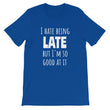 Load image into Gallery viewer, I HATE BEING LATE... Unisex Tee (10 colors) - The Sweetest Tee