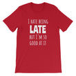 Load image into Gallery viewer, I HATE BEING LATE... Unisex Tee (10 colors) - The Sweetest Tee