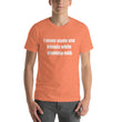 Load image into Gallery viewer, I NEVER MADE ANY FRIENDS... Unisex Tee (12 colors) - The Sweetest Tee