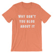 Load image into Gallery viewer, WHY DON'T YOU BLOG... Unisex Tee (12 colors) - The Sweetest Tee