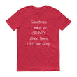 Load image into Gallery viewer, SOMETIMES I WAKE UP GRUMPY... Cotton Unisex Tee (8 colors) - The Sweetest Tee