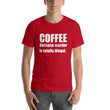 Load image into Gallery viewer, COFFEE BECAUSE MURDER... Unisex Tee (14 colors) - The Sweetest Tee