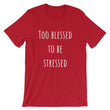Load image into Gallery viewer, TOO BLESSED TO BE STRESSED Cotton Tee (7 colors) - The Sweetest Tee