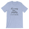 Load image into Gallery viewer, IT'S WAY TOO PEOPLEY Unisex Tee (12 colors) - The Sweetest Tee