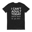 Load image into Gallery viewer, I CAN'T ADULT TODAY... Cotton Tee (4 colors) - The Sweetest Tee