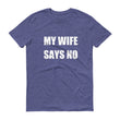 Load image into Gallery viewer, MY WIFE SAYS NO Cotton Tee (6 colors) - The Sweetest Tee