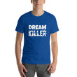 Load image into Gallery viewer, DREAM KILLER Unisex Tee (12 colors) - The Sweetest Tee