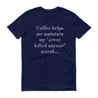 Load image into Gallery viewer, COFFEE HELPS... Unisex Tee (14 colors) - The Sweetest Tee