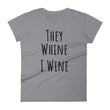 Load image into Gallery viewer, THEY WHINE... Cotton Tee (8 colors) - The Sweetest Tee