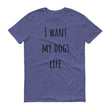 Load image into Gallery viewer, I WANT MY DOGS LIFE Unisex Tee (10 colors) - The Sweetest Tee
