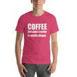 Load image into Gallery viewer, COFFEE BECAUSE MURDER... Unisex Tee (14 colors) - The Sweetest Tee