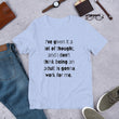 Load image into Gallery viewer, I'VE GIVEN IT A LOT OF THOUGHT... Unisex Tee (12 colors) - The Sweetest Tee