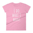 Load image into Gallery viewer, I DO WHAT I WANT Cotton Tee (8 colors) - The Sweetest Tee