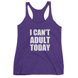 Load image into Gallery viewer, I CAN'T ADULT TODAY Women's Racerback Tank (10 colors) - The Sweetest Tee