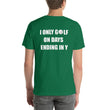 Load image into Gallery viewer, I ONLY GOLF Unisex Backprint Tee (12 colors) - The Sweetest Tee