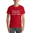 Load image into Gallery viewer, LIFE IS TOO SHORT... Unisex Tee (12 colors) - The Sweetest Tee