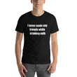 Load image into Gallery viewer, I NEVER MADE ANY FRIENDS... Unisex Tee (12 colors) - The Sweetest Tee