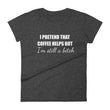 Load image into Gallery viewer, I PRETEND COFFEE HELPS... Women's Tee (14 colors) - The Sweetest Tee