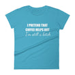 Load image into Gallery viewer, I PRETEND COFFEE HELPS... Women's Tee (14 colors) - The Sweetest Tee