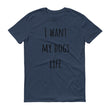 Load image into Gallery viewer, I WANT MY DOGS LIFE Unisex Tee (10 colors) - The Sweetest Tee