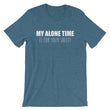 Load image into Gallery viewer, MY ALONE TIME... Unisex Tee (8 colors) - The Sweetest Tee