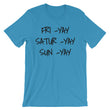 Load image into Gallery viewer, FRI YAY SATUR YAY SUN YAY Unisex Cotton Tee (6 colors) - The Sweetest Tee
