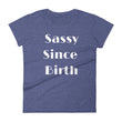 Load image into Gallery viewer, SASSY SINCE BIRTH Cotton Tee (8 colors) - The Sweetest Tee
