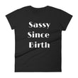 Load image into Gallery viewer, SASSY SINCE BIRTH Cotton Tee (8 colors) - The Sweetest Tee
