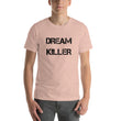 Load image into Gallery viewer, DREAM KILLER Unisex Tee (14 colors) - The Sweetest Tee