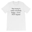 Load image into Gallery viewer, STOP TRYING TO MAKE EVERYBODY... Unisex Cotton Tee (8 colors) - The Sweetest Tee