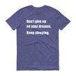 Load image into Gallery viewer, DON'T GIVE UP ON YOUR DREAMS Unisex Cotton Tee (8 colors) - The Sweetest Tee